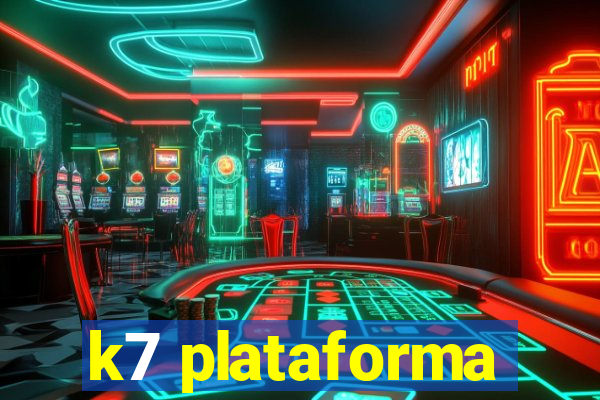 k7 plataforma